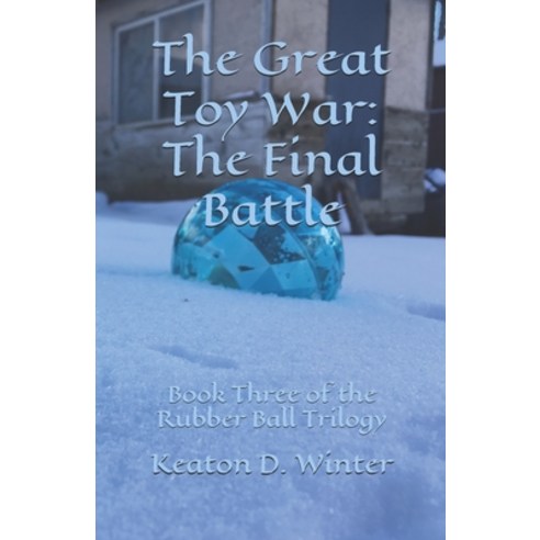 The Great Toy War: The Final Battle Paperback, Independently Published
