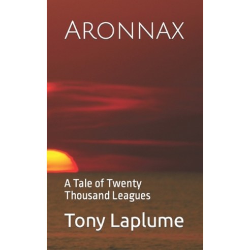 (영문도서) Aronnax: A Tale of Twenty Thousand Leagues Paperback, Independently Published, English, 9798534475081