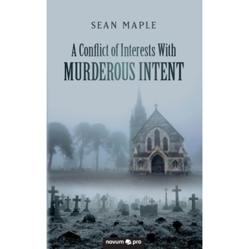 (영문도서) A Conflict of Interests With Murderous Intent Paperback, Novum Publishing, English, 9783991071396