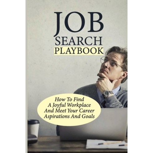 (영문도서) Job Search Playbook: How To Find A Joyful Workplace And Meet Your Career Aspirations And Goal... Paperback, Independently Published, English, 9798545285839