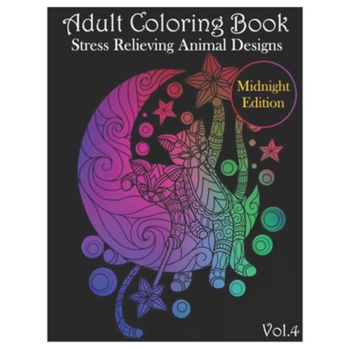 Adult Coloring Book: Stress Relieving Animal Designs Midnight Edition (Volume 4) Paperback, Independently Published, English, 9798744687267