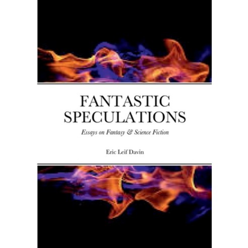 (영문도서) Fantastic Speculations: Essays on Fantasy & Science Fiction Paperback, Lulu.com, English, 9781387698882