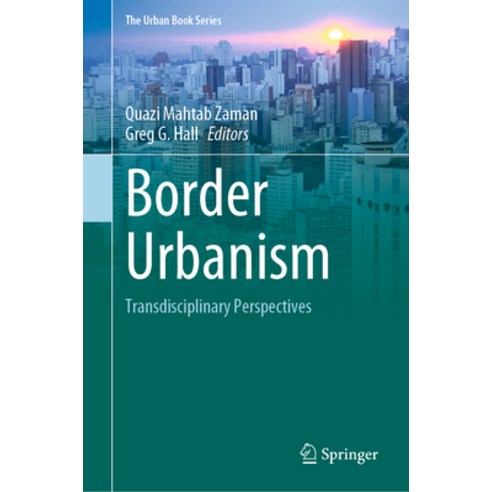 (영문도서) Border Urbanism: Transdisciplinary Perspectives Hardcover, Springer, English, 9783031066030