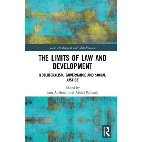 The Limits of Law and Development: Neoliberalism Governance and Social Justice Hardcover, Routledge