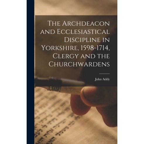 (영문도서) The Archdeacon and Ecclesiastical Discipline in Yorkshire 1598-1714 Clergy and the Churchwa... Hardcover, Hassell Street Press, English, 9781014043702