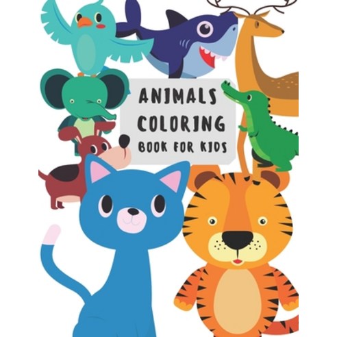 Animals Coloring Book for kids: Toddler Coloring Book with Fun Simple Awesome Animals and Educatio... Paperback, Independently Published, English, 9798684541599