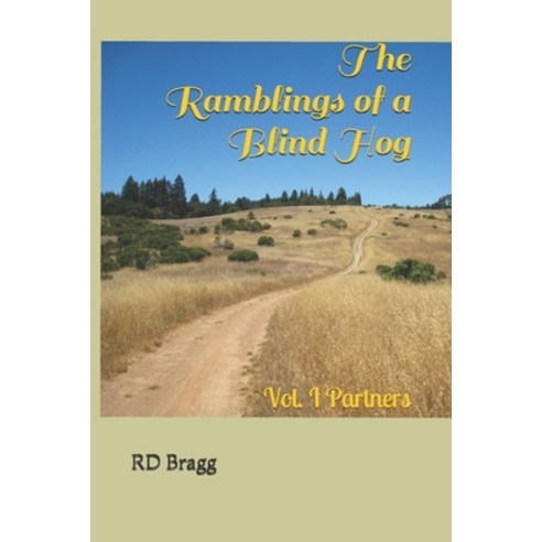 The Ramblings of a Blind Hog: Vol. I Partners Paperback, Independently Published, English, 9798592295775