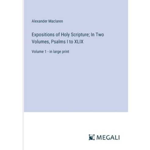 (영문도서) Expositions of Holy Scripture; In Two Volumes Psalms I to XLIX: Volume 1 - in large print Paperback, Megali Verlag, English, 9783387312485