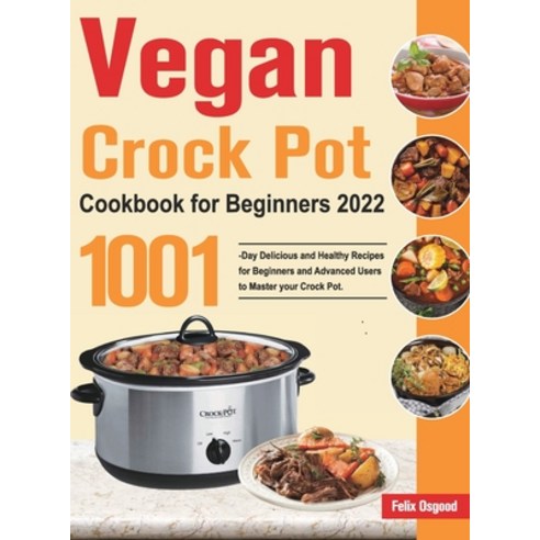 (영문도서) Vegan Crock Pot Cookbook for Beginners 2022 Hardcover, Perlio Lee, English, 9781803801988