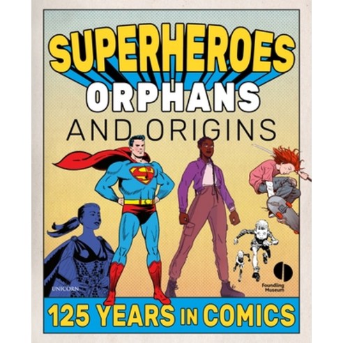 (영문도서) Superheroes Orphans & Origins: 125 Years in Comics Paperback, Unicorn Publishing Group, English, 9781914414244