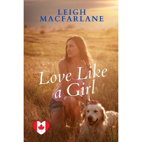 (영문도서) Love Like a Girl Paperback, Leigh MacFarlane, English, 9781990264047