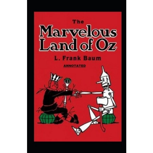 (영문도서) The Marvelous Land of Oz Annotated Paperback, Independently Published, English, 9798507764204