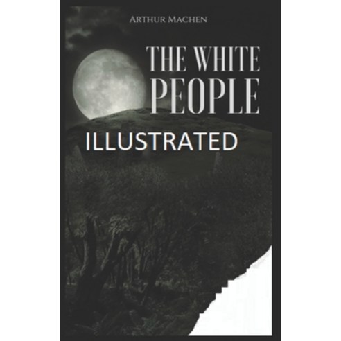(영문도서) The White People Illustrated Paperback, Independently Published, English, 9798421420972