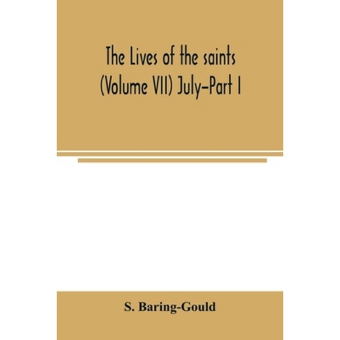 (영문도서) The lives of the saints (Volume VII) July-Part I Paperback, Alpha Edition, English, 9789354003783