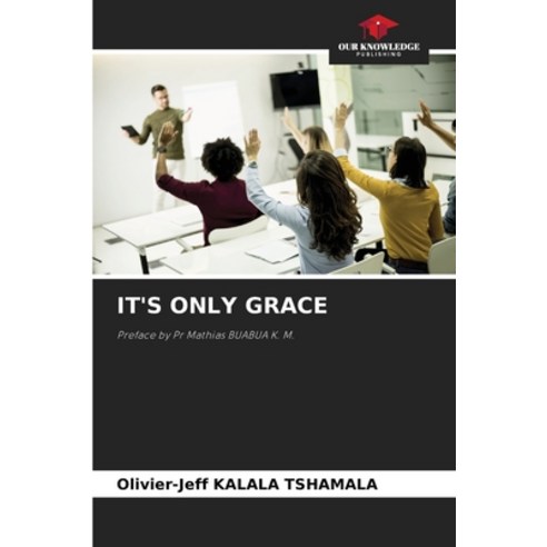 (영문도서) It''s Only Grace Paperback, Our Knowledge Publishing, English, 9786207705368