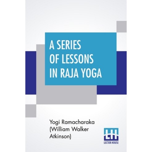 A Series Of Lessons In Raja Yoga Paperback, Lector House, English, 9789390198894