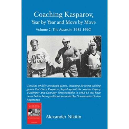 (영문도서) Coaching Kasparov Year by Year and Move by Move Volume II: The Assassin (1982-1990) Paperback, Limited Liability Company E..., English, 9785604176993