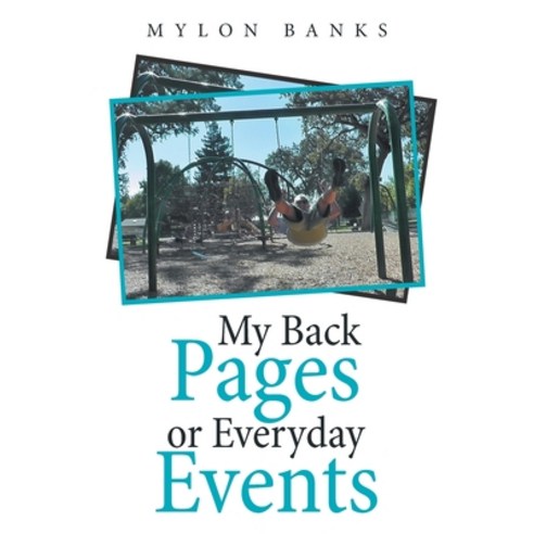 My Back Pages or Everyday Events Paperback, Xlibris Us, English, 9781664155671