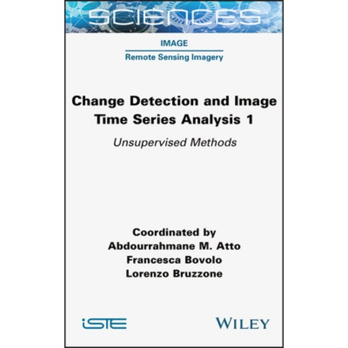 (영문도서) Change Detection and Image Time-Series Analysis 1: Unervised Methods Hardcover, Wiley-Iste, English, 9781789450569