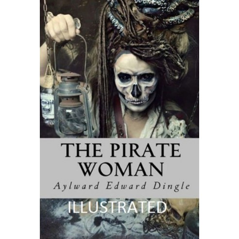 The Pirate Woman Illustrated Paperback, Independently Published