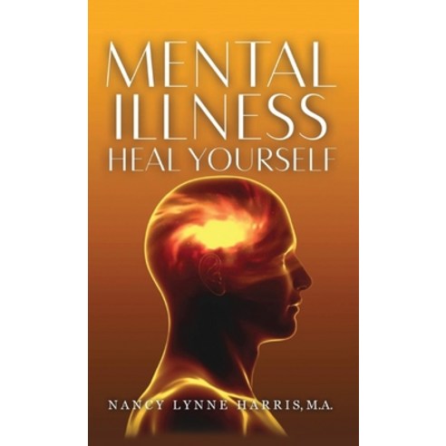 (영문도서) Mental Illness: Heal Yourself Hardcover, Godspirits United, LLC, English, 9798985129250