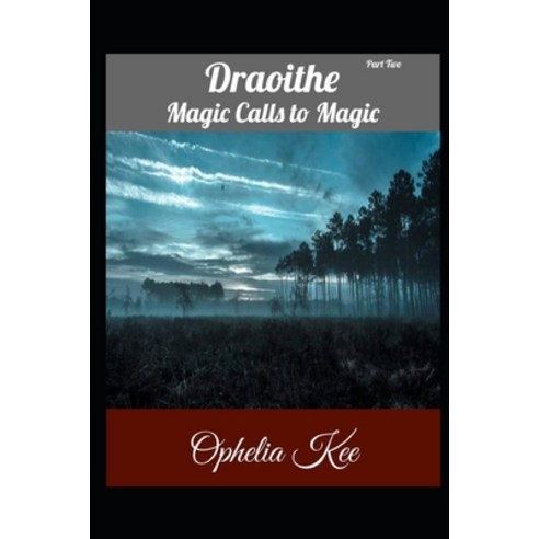 Draoithe: Magic Calls to Magic: Part 2 Paperback, Independently Published