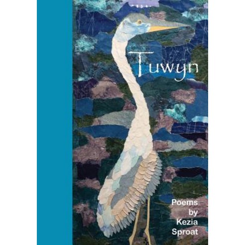 (영문도서) Tuwyn: Poems by Kezia Sproat Paperback, Skye''s the Limit Publishing..., English, 9781939044419