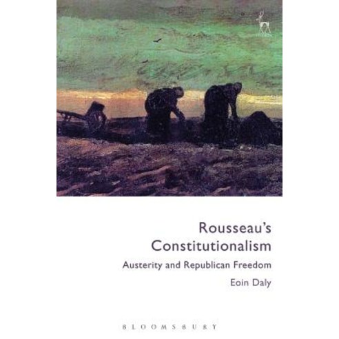 Rousseau''s Constitutionalism Austerity and Republican Freedom Paperback, Bloomsbury Publishing PLC
