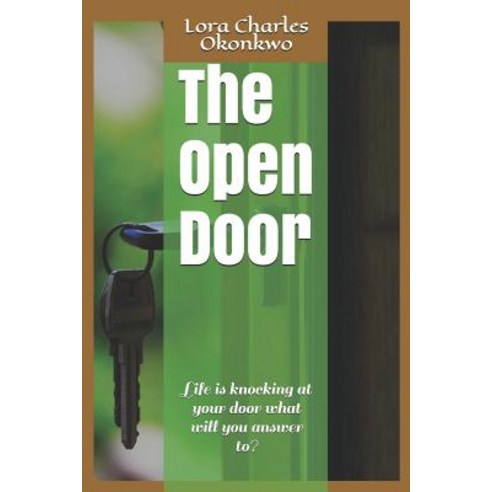 (영문도서) The Open Door: Life is knocking at your door what will you answer to? Paperback, Independently Published, English, 9781797501086