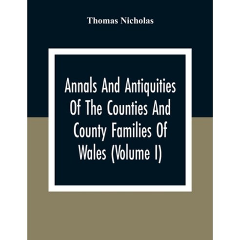 Annals And Antiquities Of The Counties And County Families Of Wales (Volume I) Containing A Record O... Paperback, Alpha Edition, English, 9789354306570