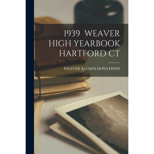 (영문도서) 1939 Weaver High Yearbook Hartford CT Paperback, Hassell Street Press, English, 9781014497635