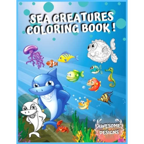 Sea Creatures Coloring Book: Amazing Ocean Animals Life under the sea Deep Sea Creatures Paperback, Independently Published
