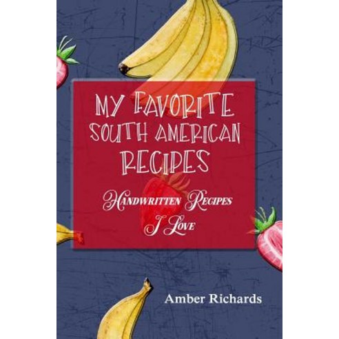 (영문도서) My Favorite South American Recipes: Handwritten Recipes I Love Paperback, Independently Published, English, 9781796316797
