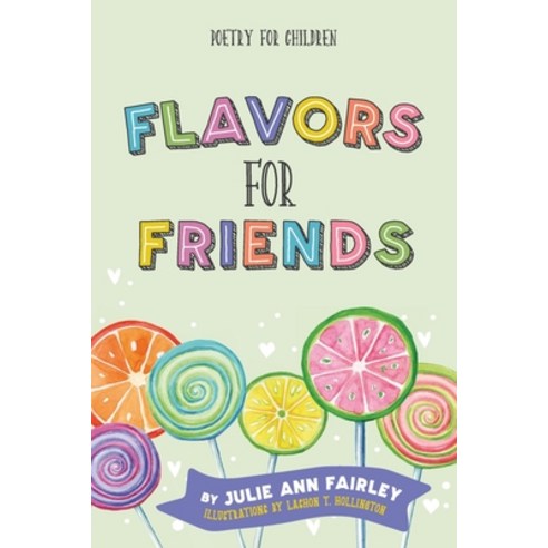 Flavors for Friends: Poetry for Children Paperback, Collaborative Experience, Inc.