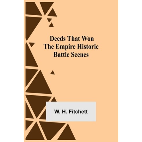 (영문도서) Deeds that Won the Empire Historic Battle Scenes Paperback, Alpha Edition, English, 9789354755279