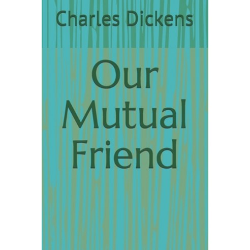Our Mutual Friend Paperback, Independently Published, English, 9798583392636