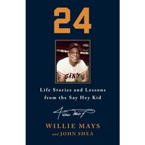 24: Life Stories and Lessons from the Say Hey Kid Hardcover, St. Martin''s Press, English, 9781250230423