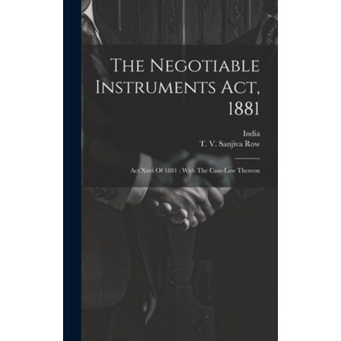 (영문도서) The Negotiable Instruments Act 1881: Act Xxvi Of 1881: With The Case-law Thereon Hardcover, Legare Street Press, English, 9781019704882