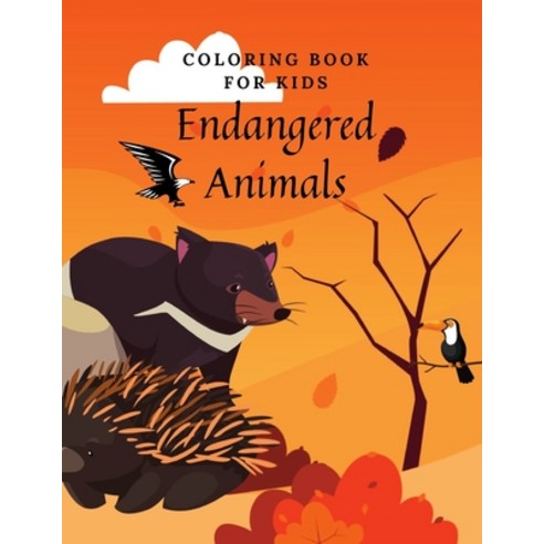 Coloring Book For Kids Endangered Animals: Creative Selection Of Endangered Animals Species For Kids... Paperback, Independently Published, English, 9798721100291