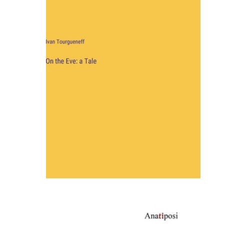 (영문도서) On the Eve: a Tale Hardcover, Anatiposi Verlag, English, 9783382116033