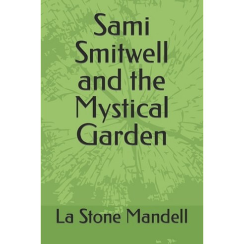 (영문도서) Sami Smitwell and the Mystical Garden Paperback, Independently Published, English, 9798863452616