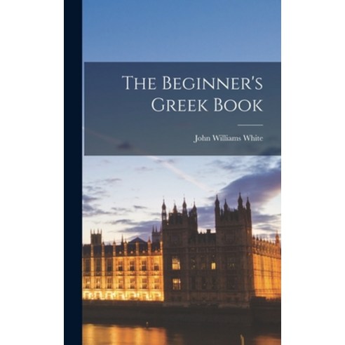(영문도서) The Beginner''s Greek Book Hardcover, Legare Street Press, English, 9781015543690