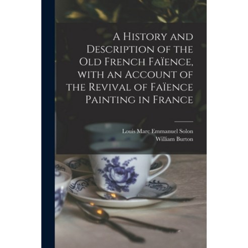 (영문도서) A History and Description of the Old French Faïence With an Account of the Revival of Faïenc... Paperback, Legare Street Press, English, 9781014415615