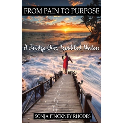From Pain to Purpose: A Bridge Over Troubled Waters Paperback, Indy Pub, English, 9781087916897