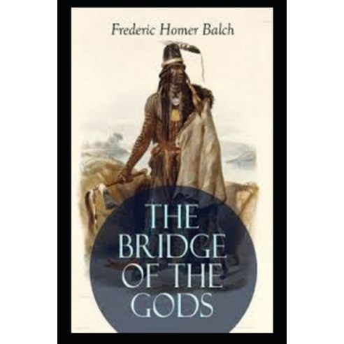 The Bridge of the Gods Illustrated Paperback, Independently Published, English, 9798739289209