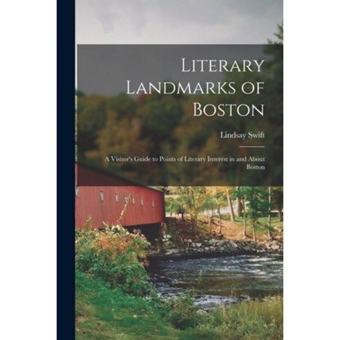 (영문도서) Literary Landmarks of Boston: A Visitor''s Guide to Points of Literary Interest in and About B... Paperback, Legare Street Press, English, 9781018152028