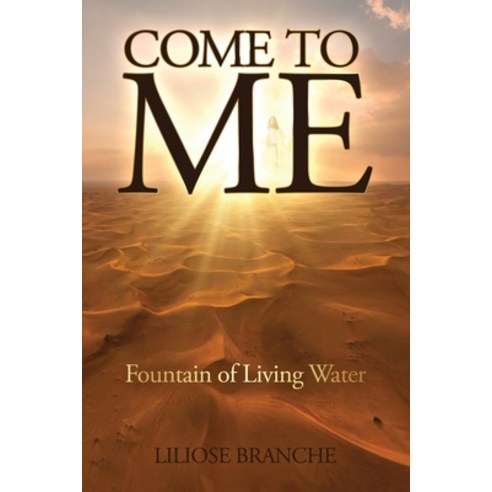 (영문도서) Come to ME: Fountain of Living Water Paperback, Wordspring LLC, English, 9798218383206