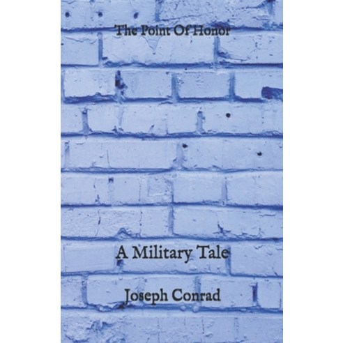 The Point Of Honor: A Military Tale Paperback, Independently Published, English, 9798720818128