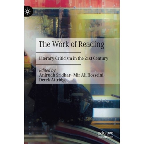 (영문도서) The Work of Reading: Literary Criticism in the 21st Century Hardcover, Palgrave MacMillan, English, 9783030711382