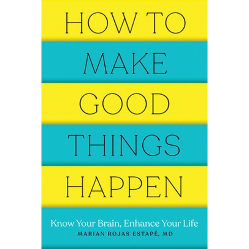 How to Make Good Things Happen: Know Your Brain Enhance Your Life Paperback, Countryman Press, English, 9781682686478